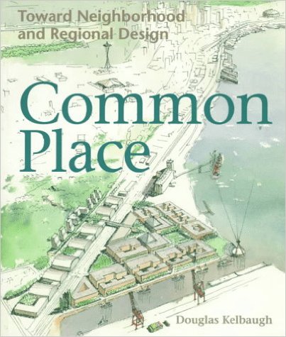 Common Place: Toward Neighborhood and Regional Design