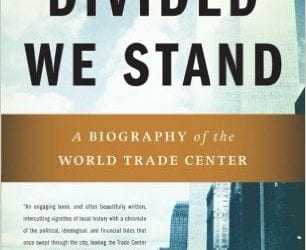 Divided We Stand: A Biography of New York’s World Trade Center