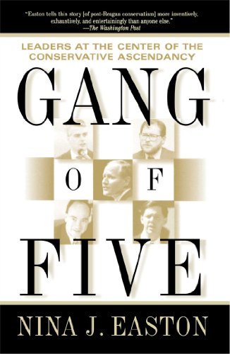 Gang of Five: Leaders at the Center of the Conservative Crusade